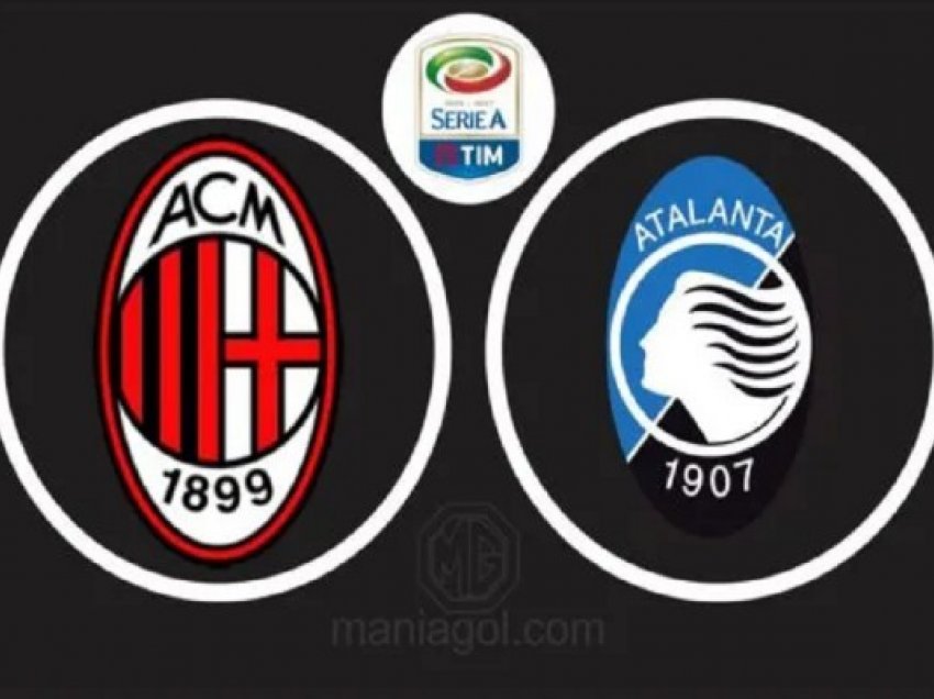 ​Atalanta-Milan, formacionet zyrtare, starton Gjimshiti