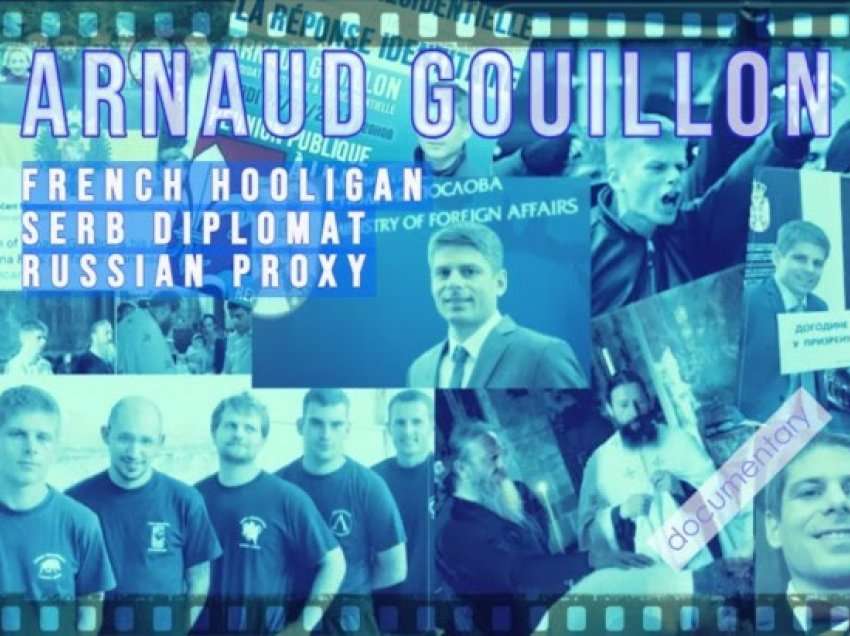 ​Arnaud Gouillon – ektremisti pro-rus që po destabilizon Ballkanin, veçanërisht Kosovën