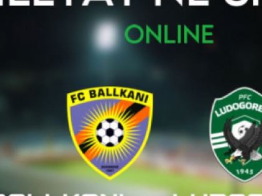 Nis shitja e biletave për ndeshjen e Ballkanit ndaj Ludogoretsit