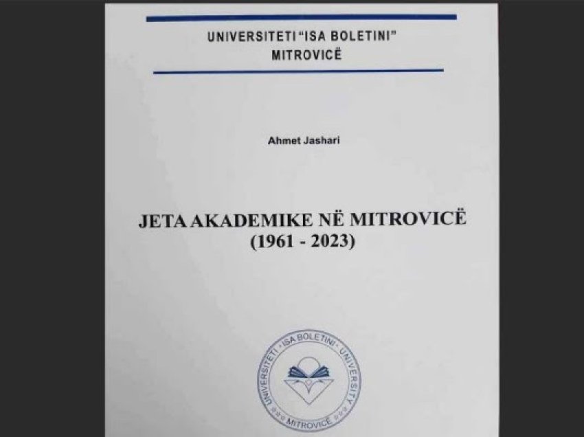 Doli nga shtypi monografia “Jeta akademike në Mitrovicë (1961 -2023)” e Ahmet Jasharit