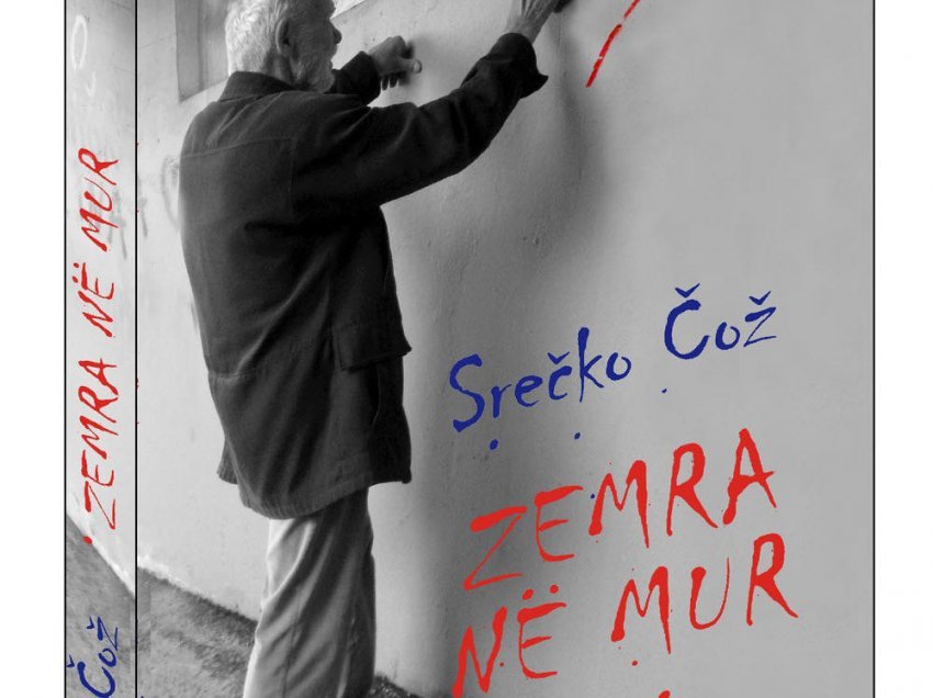 Përsiatje rreth përmbledhjes poetike “Zemra në mur” të poetit slloven, Srecko Coz