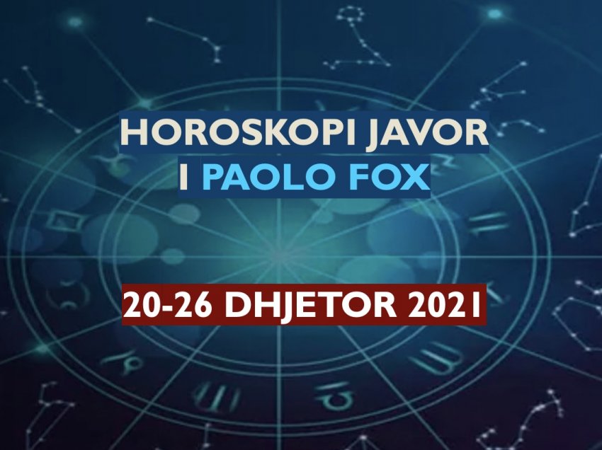 Horoskopi javor i Paolo Fox: Parashikimet nga 20 deri në 26 dhjetor 2021