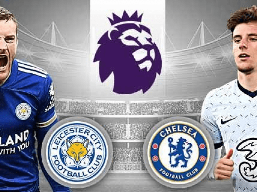 Formacionet e mundshme: Leicester City – Chelsea