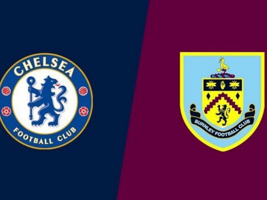 Chelsea – Burnley, formacionet zyrtare