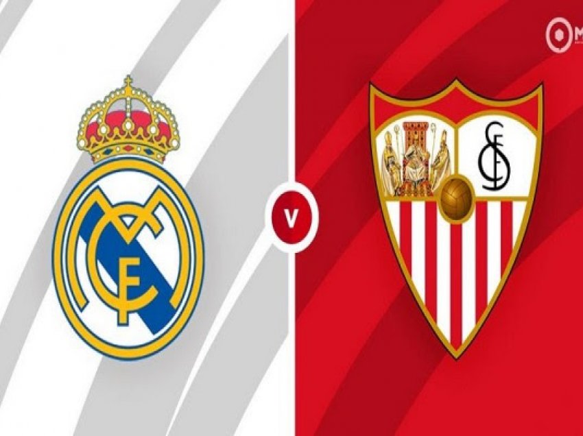 ​Publikohen formacionet zyrtare Real Madrid-Seville