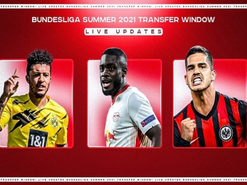 ​Këto janë transferimet e kompletuara në Bundesligan gjermane