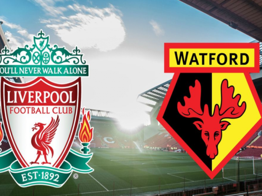 Liverpool – Watford, publikohen formacionet zyrtare