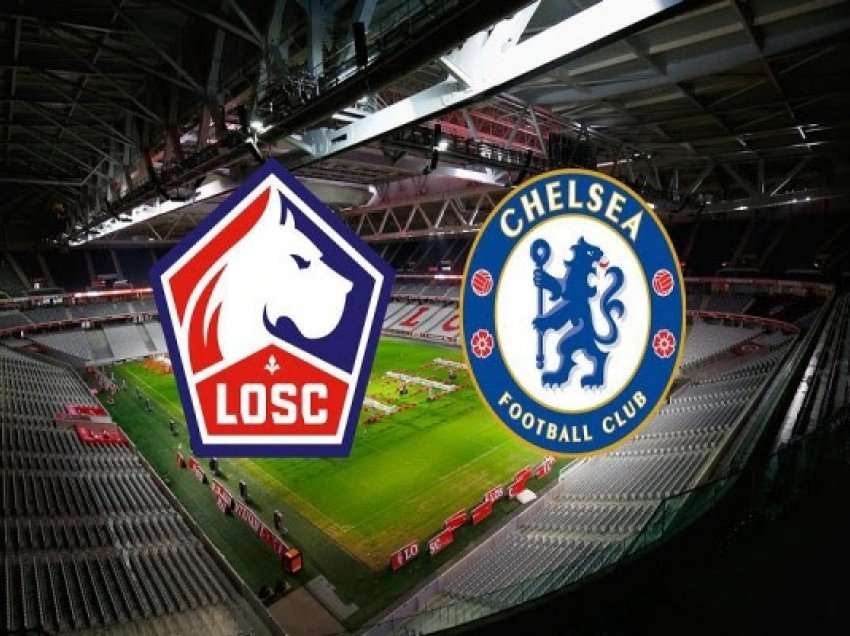 ​Chelsea luan si favorit ndaj Lille për të kaluan në çerekfinale, formacionet zyrtare