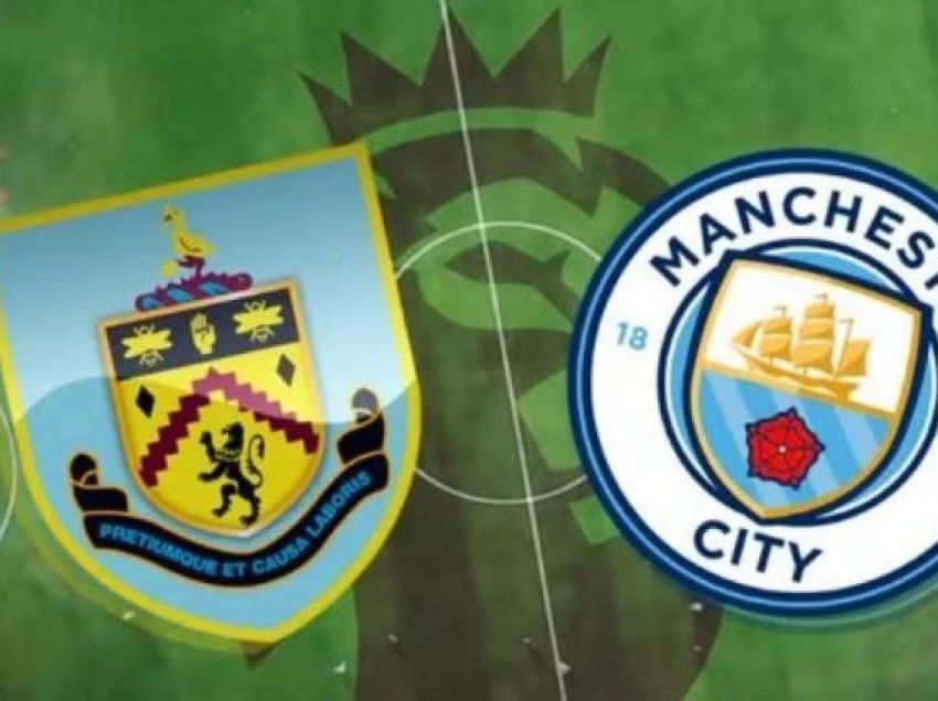 Burnley - Manchester City, sfidë që pritet me padurim