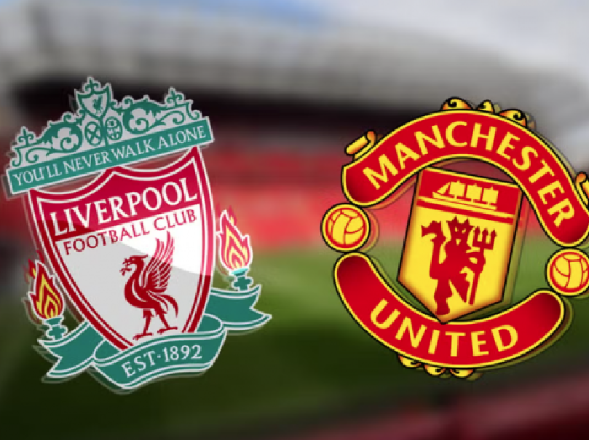 Liverpool-Man Utd, derbi i javës luhet sonte në Premierligë