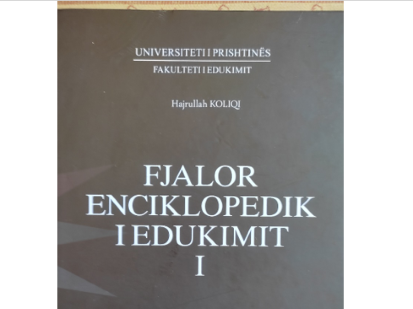 Fjalori Enciklopedik i Edukimit i Prof.Dr. Hajrullh Koliqit - vepër me vlera shkencore dhe historike për zhvillimin e edukimit shqiptar