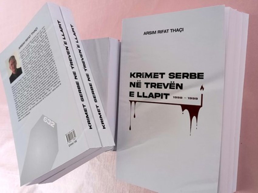 U botua libri “Krimet serbe në trevën e Llapit 1998-1999”, i autorit Arsim Rifat Thaçi 