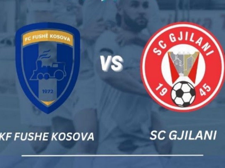 ​Caktohet dita dhe orari për ndeshjen mes Fushë Kosovës dhe Gjilanit