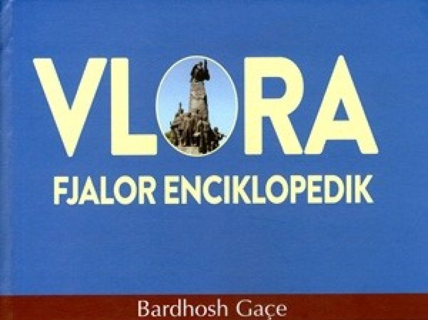 Doli nga botimi libri: “Vlora fjalor encikolpedik” - nga autori i njohur Prof.dr. Bardhosh Gaçe