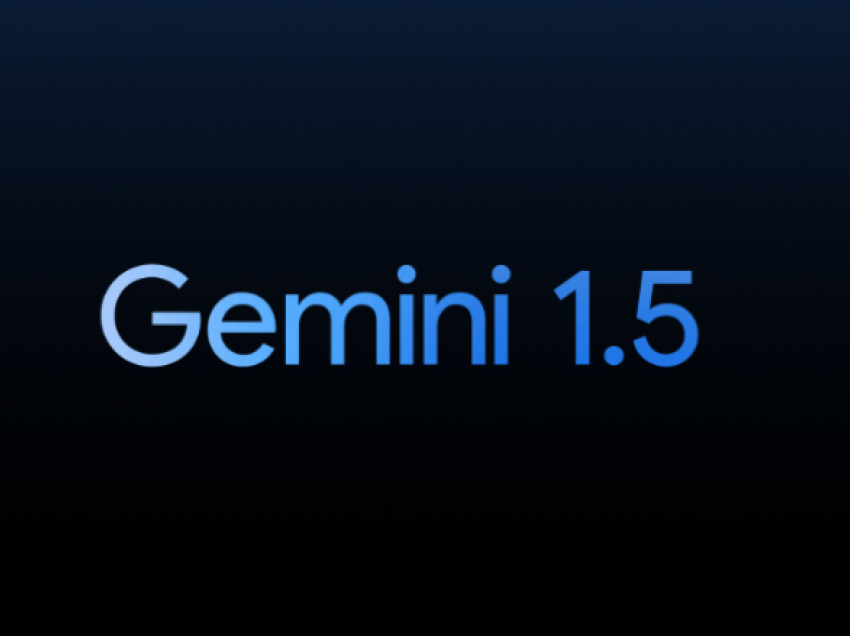 Njihuni me versionin Gemini 1.5, modeli me Inteligjencë Artificiale i Google me përmirësime të mëdha nga modeli paraardhës