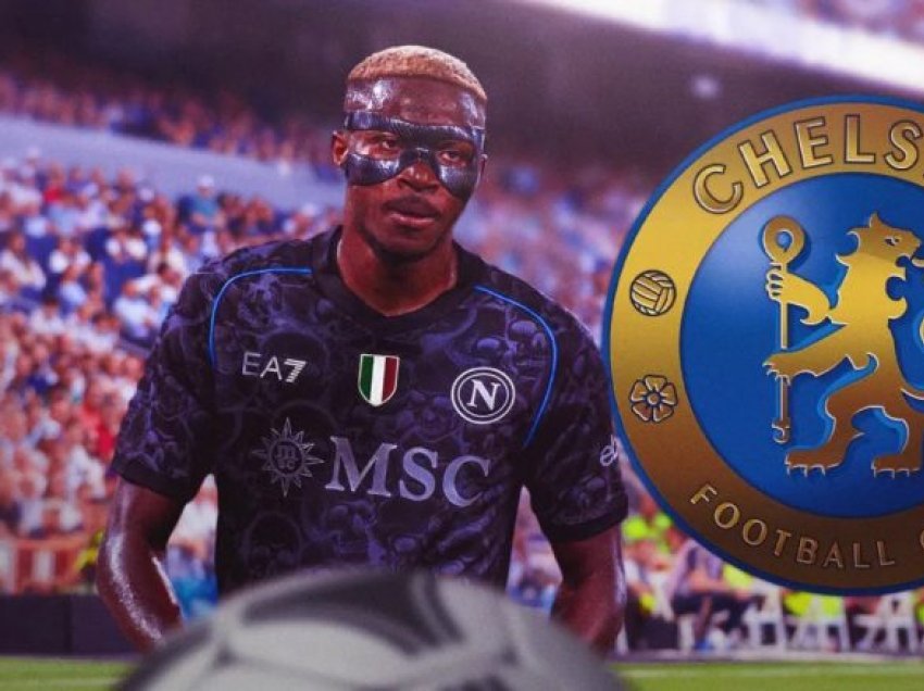 Chelsea me ofertë të parefuzueshme për Napolin, para dhe një yll për Osimhen